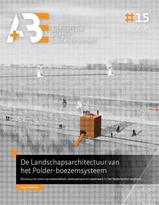de Landschapsarchitectuur Van Het Polder-Boezemsysteem: Structuur En Vorm Van Waterstelsel, Waterpatroon En Waterwerk in Het Nederlandse Laagland - A+be - Architecture and the Built Environment (Paperback)