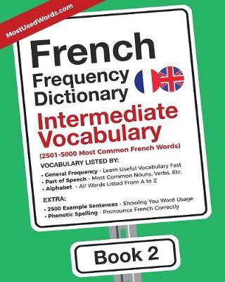French Frequency Dictionary - Intermediate Vocabulary: 2501-5000 Most Common French Words - French-English 2 (Paperback)