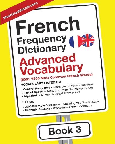 French Frequency Dictionary - Advanced Vocabulary: 5001-7500 Most Common French Words - French-English 3 (Paperback)