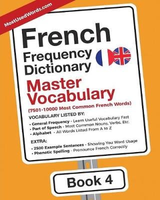 French Frequency Dictionary - Master Vocabulary: 7501-10000 Most Common French Words - French-English 4 (Paperback)