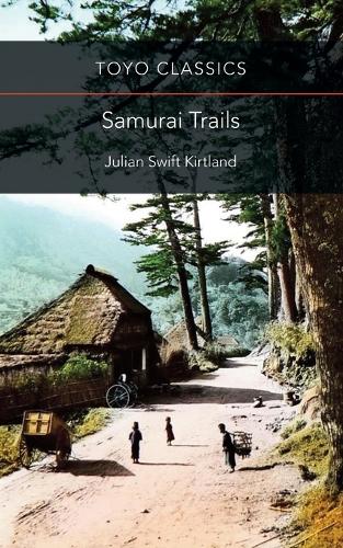 Samurai Trails: Wanderings on the Japanese High Road - Toyo Classics (Paperback)