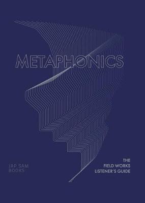Metaphonics. The Field Works Listener's Guide (Hardback)