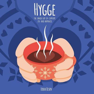 Hygge: The Danish Art of Comfort, Joy and Happiness (Paperback)