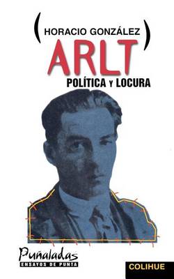 Arlt, Politica y Locura (Paperback)