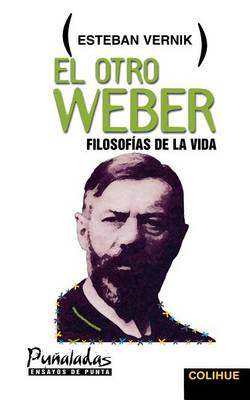Otro Weber, El : Filosofias De La Vida (Paperback)