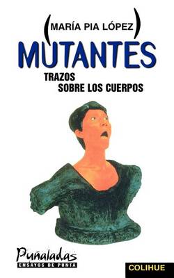 Mutantes: Trazos Sobre Los Cuerpos (Paperback)