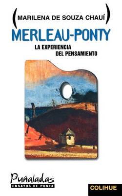 Merleau-Ponty: La Experiencia Del Pensamiento (Paperback)