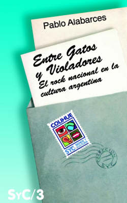 Entre Gatos y Violadores : Rock y Cultura Nacional (Paperback)