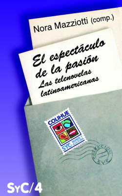 Espectaculo De La Pasion, El : Las Telenovelas Latinoamericanas (Paperback)