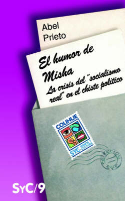 Humor De Misha, El : La Crisis Del Socialismo Real En El Chiste Politico (Paperback)