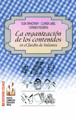 Organizacion De Los Contenidos En El Jardin De Infantes, La (Paperback)
