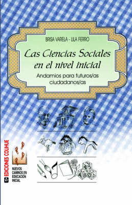 Ciencias Sociales En El Nivel Inicial, Las : Andamios Para Futuros/as Ciudadanos/as (Paperback)