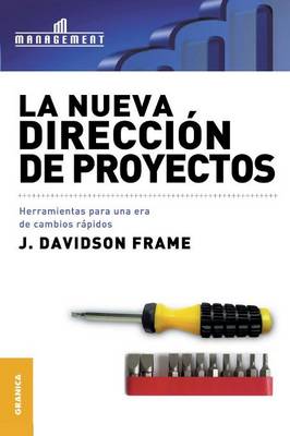 La Nueva Direcci n de Proyectos: Herramientas para una era de cambios r pidos (Paperback)