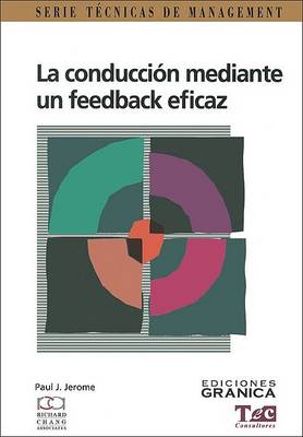Conduccion Mediante UN Feedback Eficaz, La : Guia Practica Para Lograr Exito En La Comunicacion (Paperback)