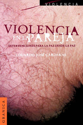 Violencia En La Pareja : Intercambios Para La Paz Desde La Paz (Paperback)