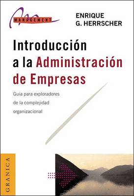 Introduccion a La Administracion De Empresas: Guia Para Exploradores De La Complejidad Organizativa (Paperback)