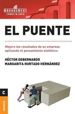 Puente, El: Mejore los resultados de su empresa aplicando el pensamiento sist mico (Paperback)