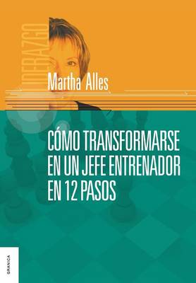 Como Transformarse En Un Jefe Entrenador En 12 Pasos (Paperback)