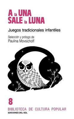 A La UNA Sale La Luna: Juegos Tradicionales Infantiles (Paperback)