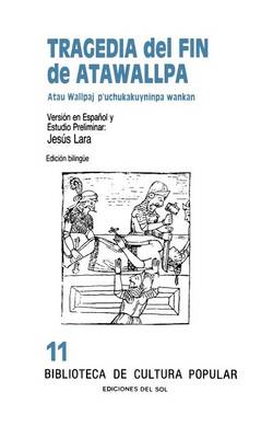 Tragedia Del Fin De Atawallpa: Atau Wallpaj P'Uchukakuyninpa Wankan (Paperback)