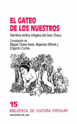 Gateo De Los Nuestros: Narrativa Erotica Indigena Del Gran Chaco, El (Paperback)