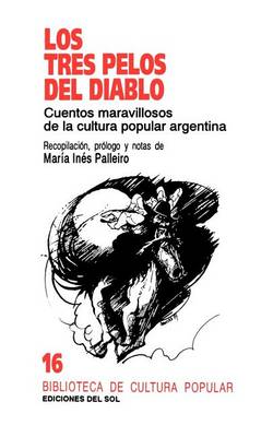 Los Tres Pelos Del Diablo: Cuentos Maravillosos De La Cultura Popular Argentina (Paperback)