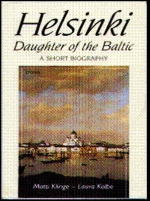 Helsinki: Daughter of the Baltic - A Short Biography (Paperback)