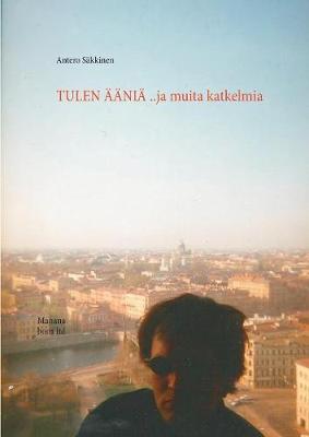 Tulen Aania ..Ja Muita Katkelmia (Paperback)