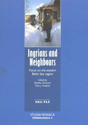 Ingrians and Neighbours: Focus on the Eastern Baltin Sea Region (Paperback)