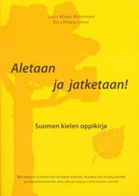 Aletaan Ja Jatketaan! Suomen Kielen Oppikirja. A Course of Finnish Language (Paperback)