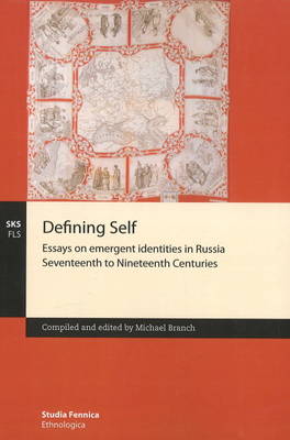 Defining Self: Essays on Emergent Identities in Russia Seventeeth and Nineteenth Centuries (Paperback)