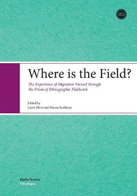 Where is the Field?: The Experience of Migration Viewed Through the Prism of Ethnographic Fieldwork (Paperback)