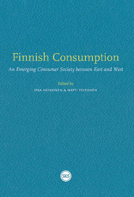 Finnish Consumption: An Emerging Consumer Society Between East and West (Paperback)