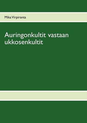 Auringonkultit Vastaan Ukkosenkultit (Paperback)