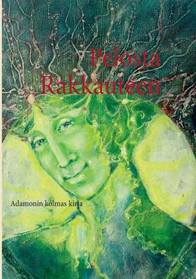 Pelosta Rakkauteen: Adamonin kolmas kirja (Paperback)