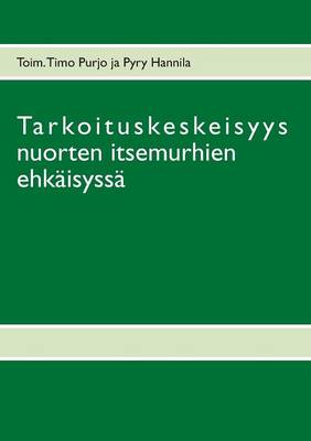 Tarkoituskeskeisyys Nuorten Itsemurhien Ehkaisyssa (Paperback)