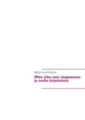 Mies Joka Asui Saappaassa Ja Muita Kirjoituksia (Paperback)