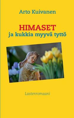 Himaset Ja Kukkia Myyva Tytto (Paperback)
