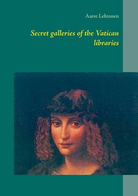 Secret Galleries of the Vatican Libraries (Paperback)
