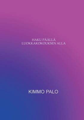 Haku Paalla Luokkakokouksen Alla (Paperback)