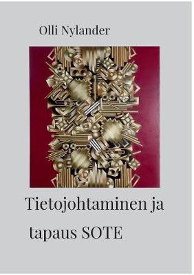 Tietojohtaminen Ja Tapaus Sote (Paperback)