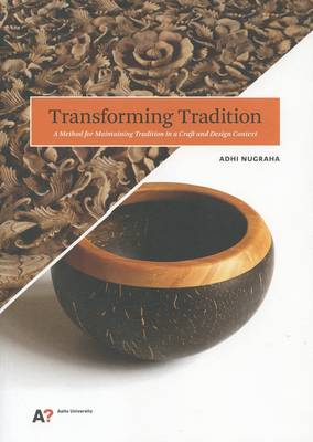 Transforming Tradition - A Method for Maintaining Tradition in A Craft and Design Context (Paperback)