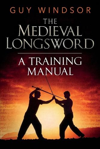 Mastering the Art of Arms, Volume 2: The Medieval Longsword (Paperback)
