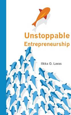 Unstoppable Entrepreneurship: What Makes You Unstoppable? How Can an Entrepreneur Become Unstoppable? (Paperback)