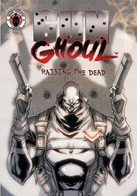 Gun Ghoul: Raising the Dead - Gun Ghoul 1 (Paperback)
