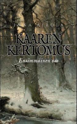 Kaaren Kertomus Ensimmainen Osa (Paperback)