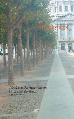 Oivan kymppi: Tyoeikaisten Parkinson-kerhon historia ja tulevaisuus 2010-2020 (Paperback)