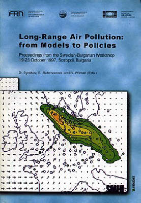 Long-Range Air Pollution: From Models to Policies - Proceedings of the Swedish-Bulgarian Workshop, October 1997, Sozopol, Bulgaria - Pensoft Environmental S. No. 3 (Paperback)
