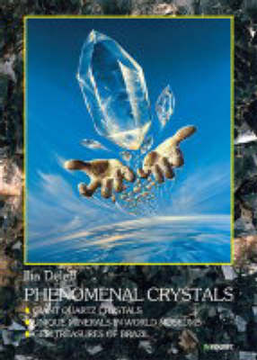 Phonomenal Crystals: Giant Quartz Crystals - Unique Minerals in World Museums - Gem Treasures of Brazil (Hardback)