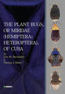 The Plant Bugs, or Miridae (Hemiptera: Heteroptera), of Cuba - Pensoft Series Faunistica 92 (Hardback)